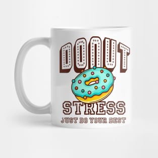 Donut Stress Just Do Your Best Mug